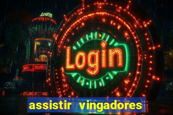 assistir vingadores ultimato completo dublado gratis